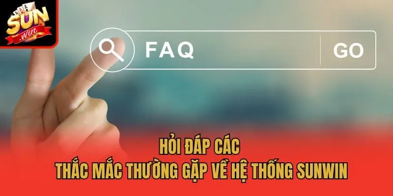 Hỏi đáp các thắc mắc thường gặp về hệ thống Sunwin