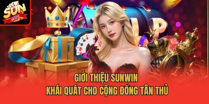 Giới thiệu Sunwin khái quát cho cộng đồng tân thủ
